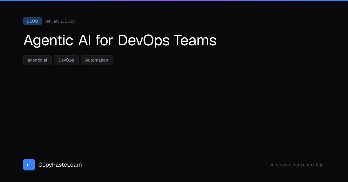 Agentic AI for DevOps Teams — CopyPasteLearn