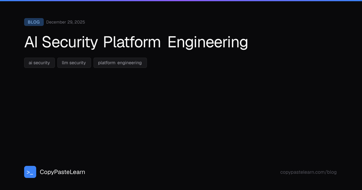 AI Security Platform Engineering — CopyPasteLearn
