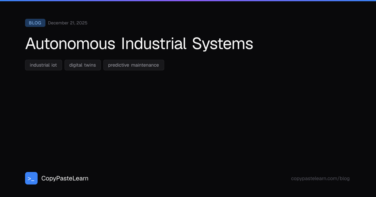 Autonomous Industrial Systems — CopyPasteLearn