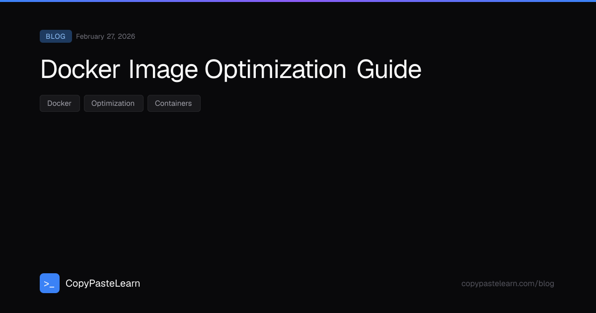 Docker Image Optimization Guide — CopyPasteLearn