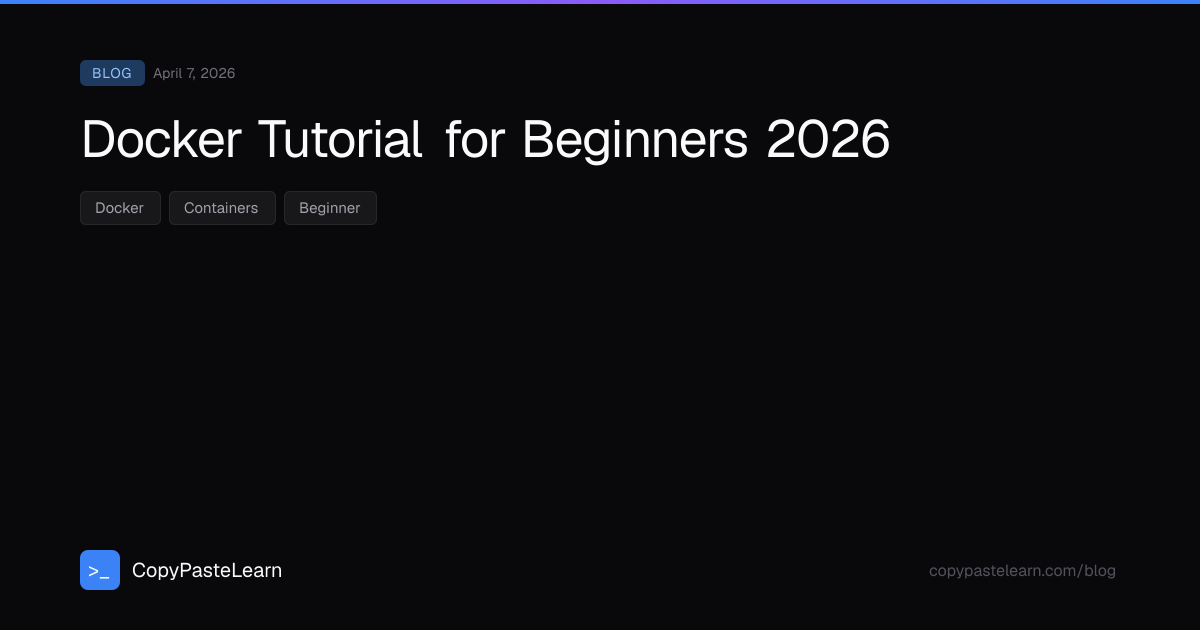 Docker Tutorial for Beginners 2026 — CopyPasteLearn