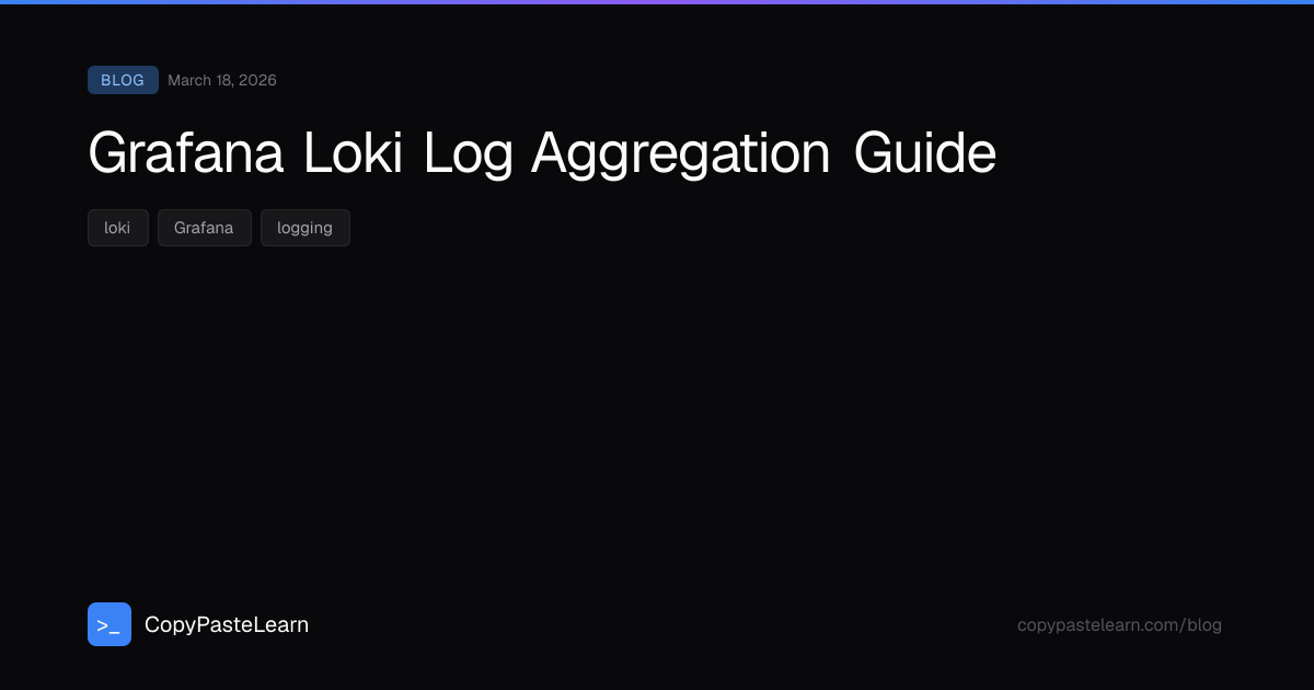 Grafana Loki Log Aggregation Guide — CopyPasteLearn