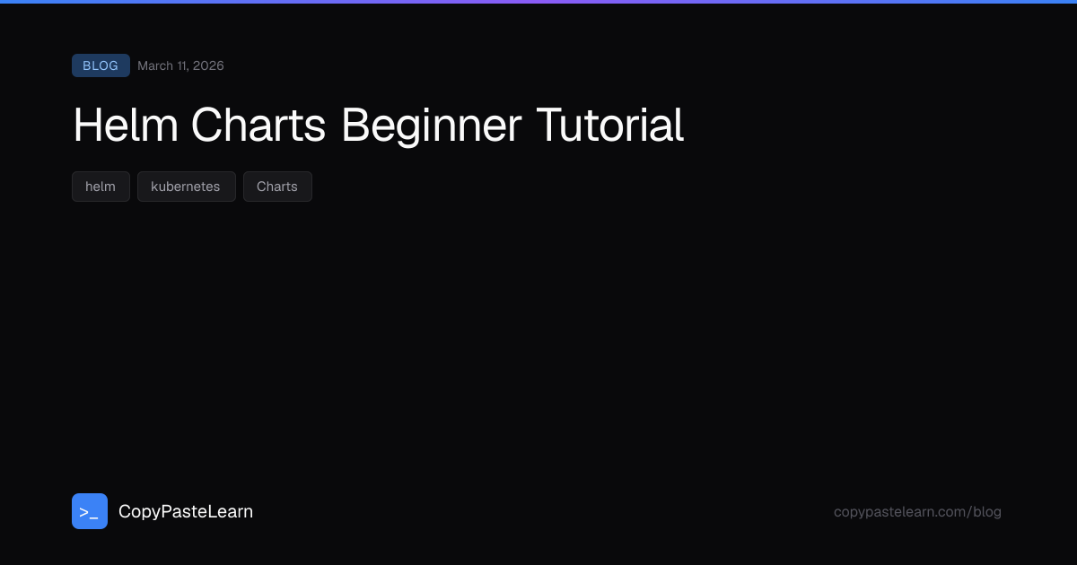 Helm Charts Beginner Tutorial — CopyPasteLearn