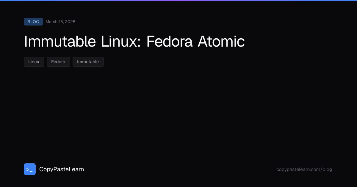 Immutable Linux: Fedora Atomic — CopyPasteLearn