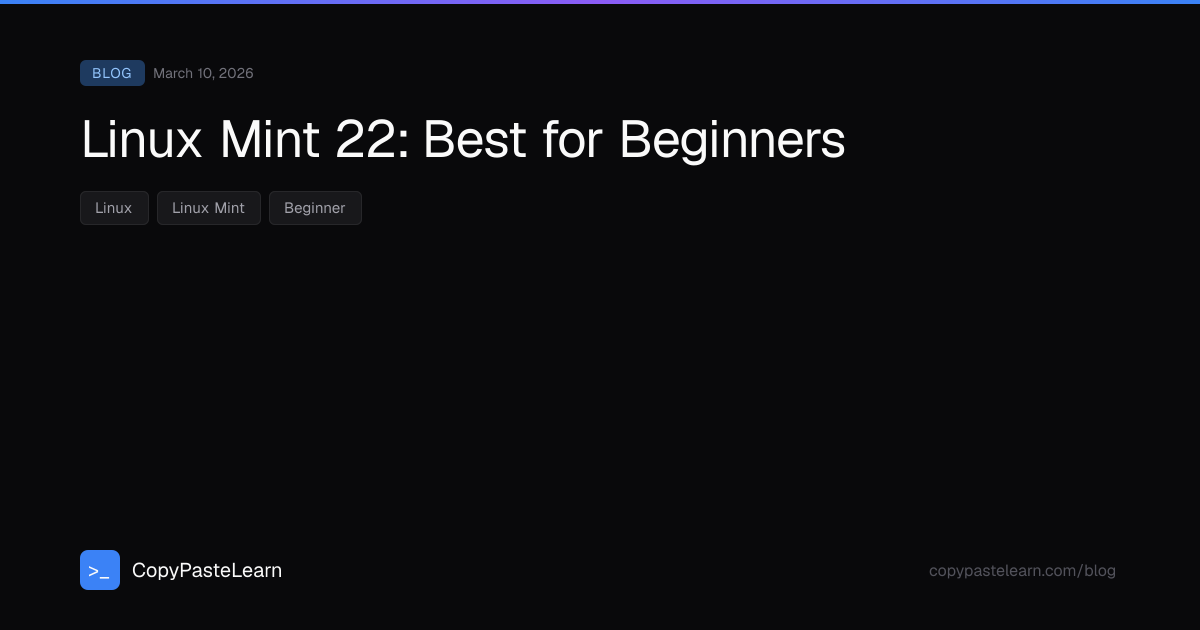 Linux Mint 22: Best for Beginners — CopyPasteLearn