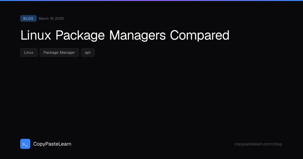 Linux Package Managers Compared — CopyPasteLearn