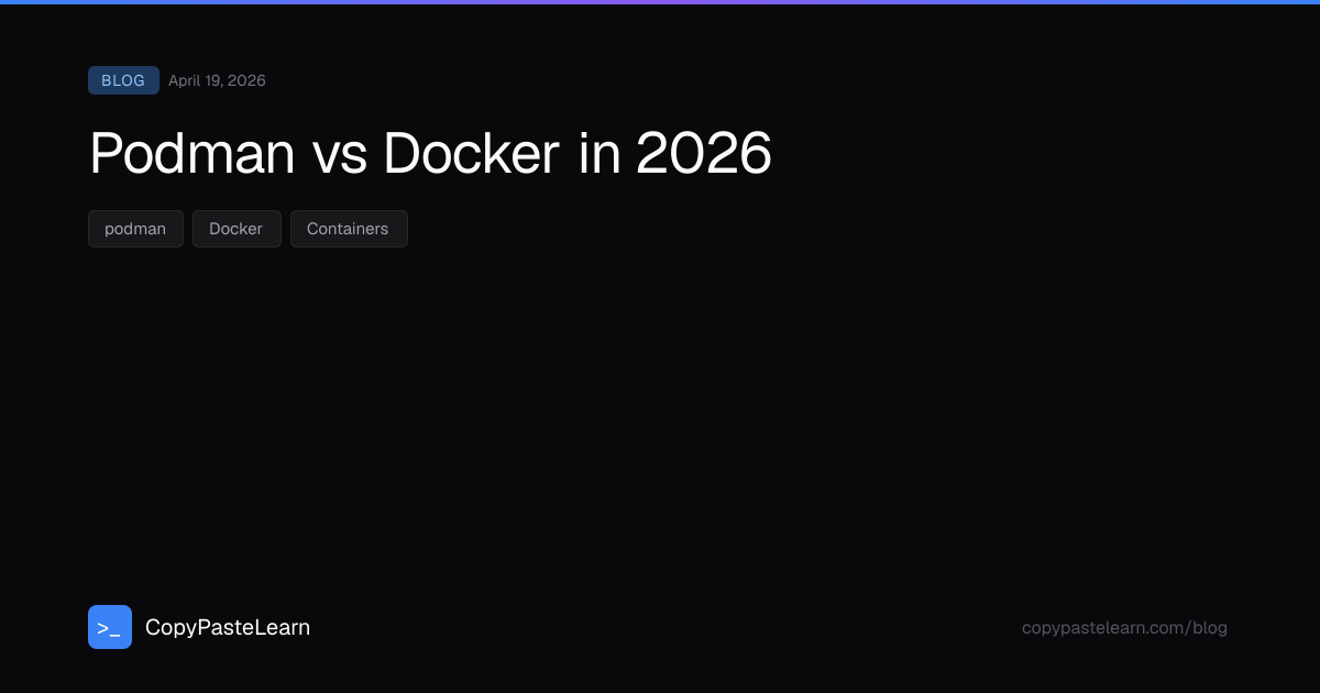 Podman vs Docker in 2026 — CopyPasteLearn